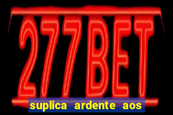 suplica ardente aos santos anjos